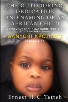 THE Outdooring Dedication and Naming of an African Child Volume 1