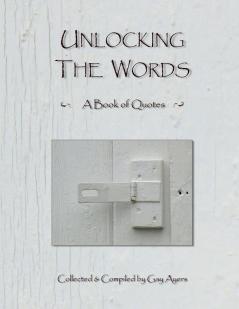 Unlocking the Words - A Book of Quotes