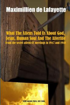 What The Aliens Told Us About God Jesus Human Soul And The Afterlife