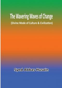 The Wavering Waves of Change (Divine Mode of Culture & Civilization)