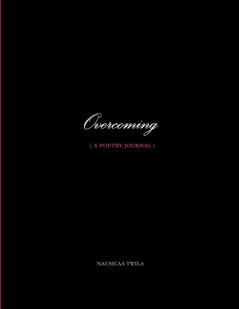 Overcoming ( a poetry journal )