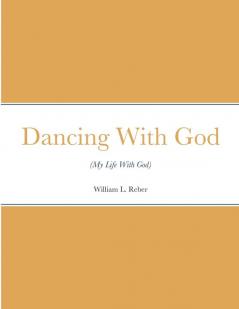 Dancing With (My Life With God