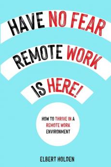 Have No Fear Remote Work Is Here!
