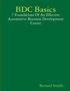 BDC Basics - 7 Foundations Of An Effective Automotive Business Development Center