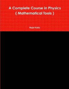 A Complete Course in Physics ( Mathematical Tools )