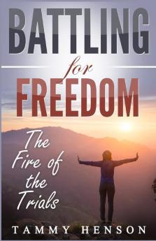 Battling for Freedom: The Fire of the Trials