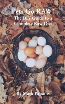 Pets Go Raw!: The DIY Guide to a Complete Raw Diet