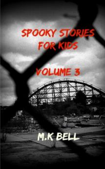 Spooky Stories for Kids: Volume III: Two Scary Stories in a Halloween Bag Sized Novella