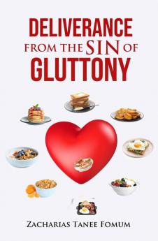 Deliverance From The Sin of Gluttony: 7 (Practical Helps in Sanctification)