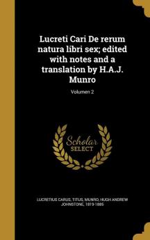 Lucreti Cari de Rerum Natura Libri Sex; Edited with Notes and a Translation by H.A.J. Munro; Volumen 2