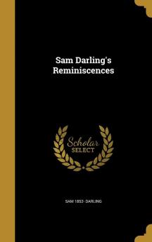 Sam Darling's Reminiscences