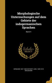 Morphologische Untersuchungen Auf Dem Gebiete Der Indogermanischen Sprachen; Band 4