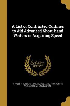 A List of Contracted Outlines to Aid Advanced Short-hand Writers in Acquiring Speed