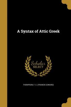 A Syntax of Attic Greek