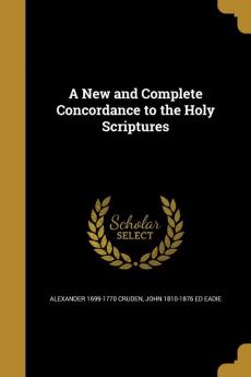 A New and Complete Concordance to the Holy Scriptures