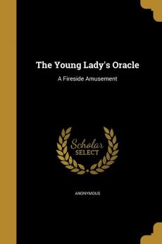 The Young Lady's Oracle: A Fireside Amusement