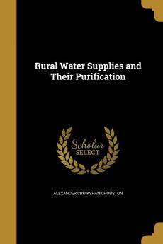 Rural Water Supplies and Their Purification