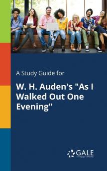 A Study Guide for W. H. Auden's As I Walked Out One Evening