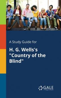 A Study Guide for H. G. Wells's Country of the Blind