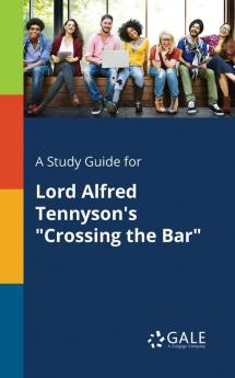 A Study Guide for Lord Alfred Tennyson's Crossing the Bar