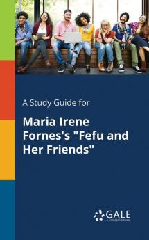 A Study Guide for Maria Irene Fornes's Fefu and Her Friends