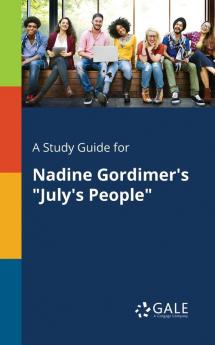 A Study Guide for Nadine Gordimer's "July's People"