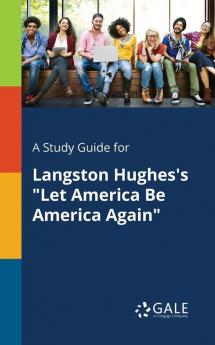 A Study Guide for Langston Hughes's Let America Be America Again