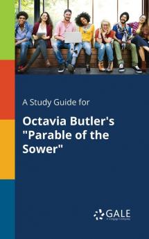 A Study Guide for Octavia Butler's Parable of the Sower