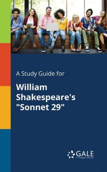 A Study Guide for William Shakespeare's "Sonnet 29"