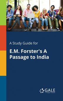 A Study Guide for E.M. Forster's A Passage to India