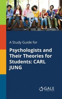 A Study Guide for Psychologists and Their Theories for Students: Carl Jung