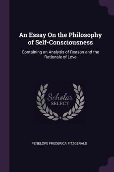 An Essay On the Philosophy of Self-Consciousness