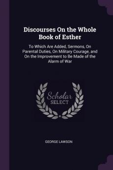 Discourses On the Whole Book of Esther