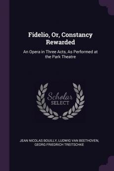Fidelio Or Constancy Rewarded