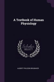 A Textbook of Human Physiology