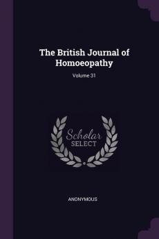 The British Journal of Homoeopathy; Volume 31