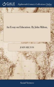 An Essay on Education. by John Milton