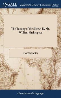 The Taming of the Shrew. By Mr. William Shakespear