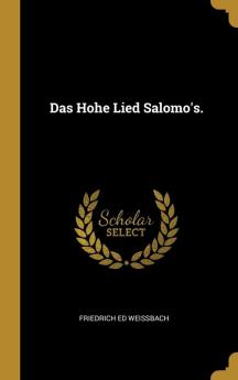 Das Hohe Lied Salomo's.