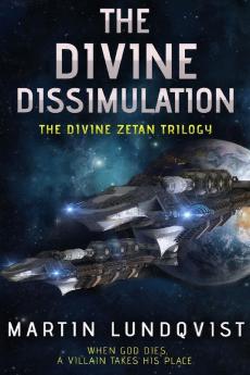 The Divine Dissimulation: 1 (Divine Zetan Trilogy)