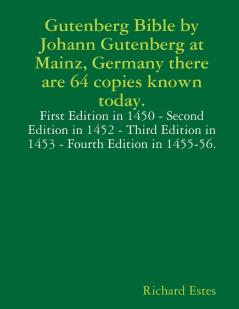 Gutenberg Bible by Johann Gutenberg at Mainz Germany there are 64 copies known today.