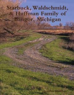 Starbuck Waldschmidt & Huffman Family of Bangor Michigan