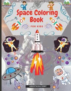 Space Coloring Book for Kids: Cute Illustrations for Coloring Including Planets Astronauts Spaceships Rockets Aliens