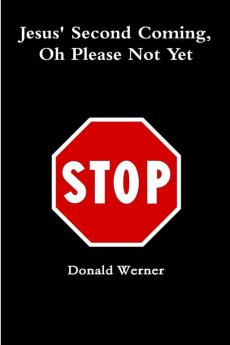 Jesus Second Coming Oh Please Not Yet