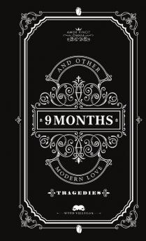 9 Months and Other Modern Love Tragedies