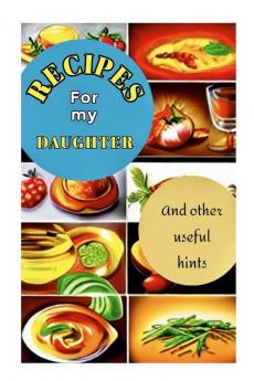 RECIPES FOR MY DAUGHTER