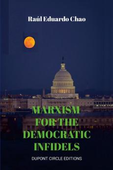 MARXISM FOR THE DEMOCRATIC INFIDELS