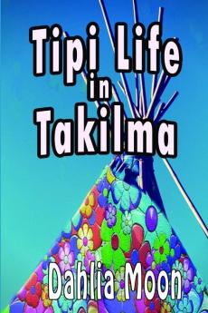 Tipi Life in Takilma