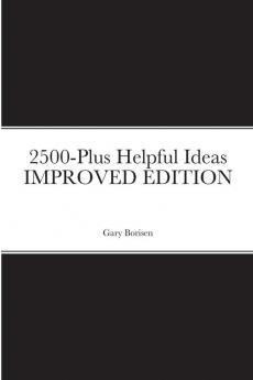 2500-Plus Helpful Ideas IMPROVED EDITION