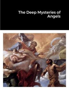 The Deep Mysteries of Angels